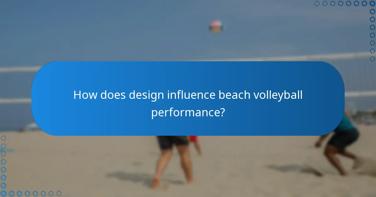 How does design influence beach volleyball performance?