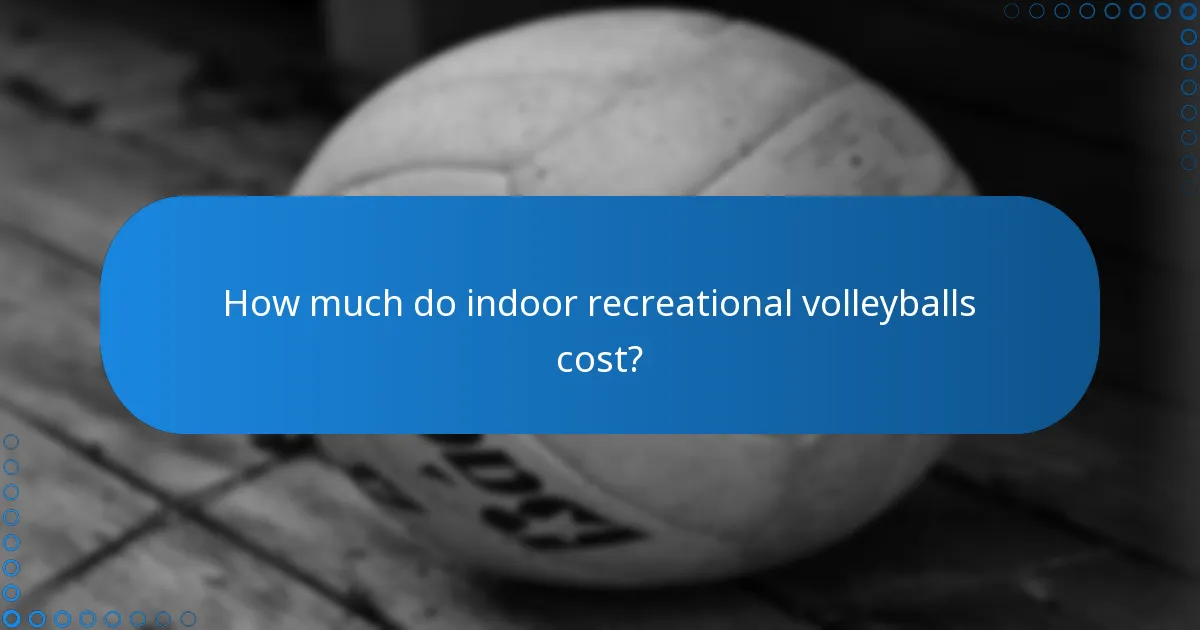 How much do indoor recreational volleyballs cost?