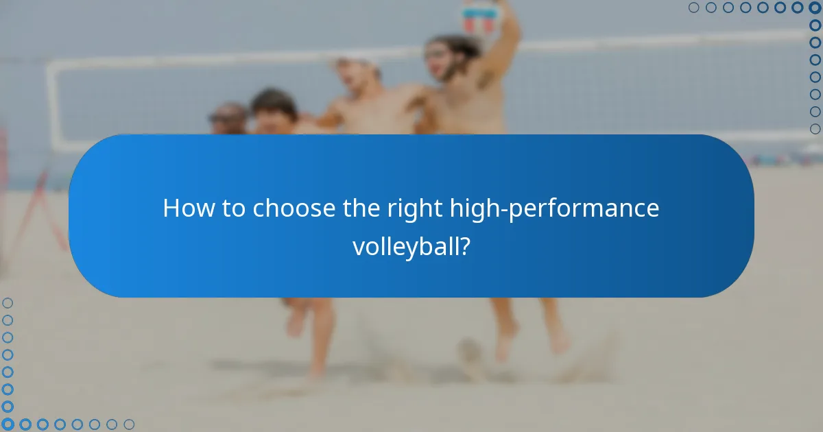 How to choose the right high-performance volleyball?
