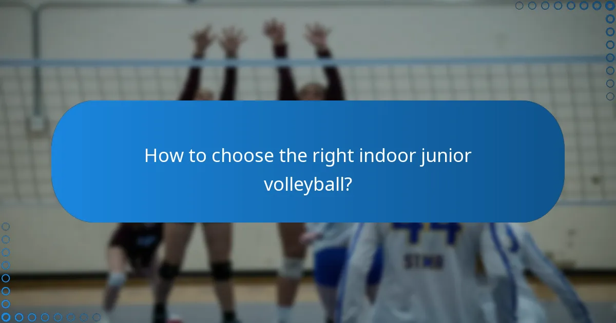 How to choose the right indoor junior volleyball?