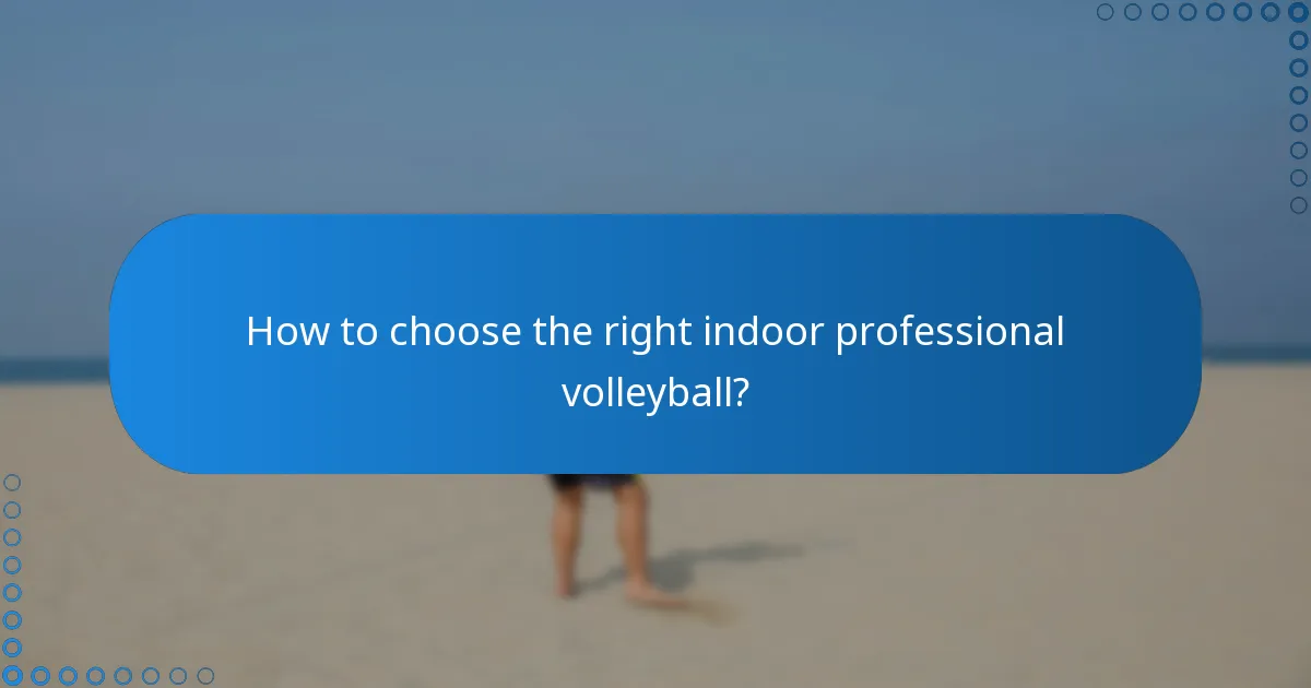How to choose the right indoor professional volleyball?