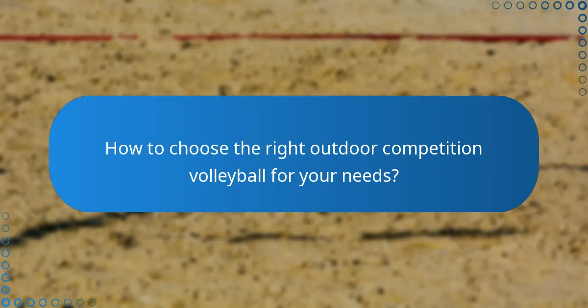 How to choose the right outdoor competition volleyball for your needs?