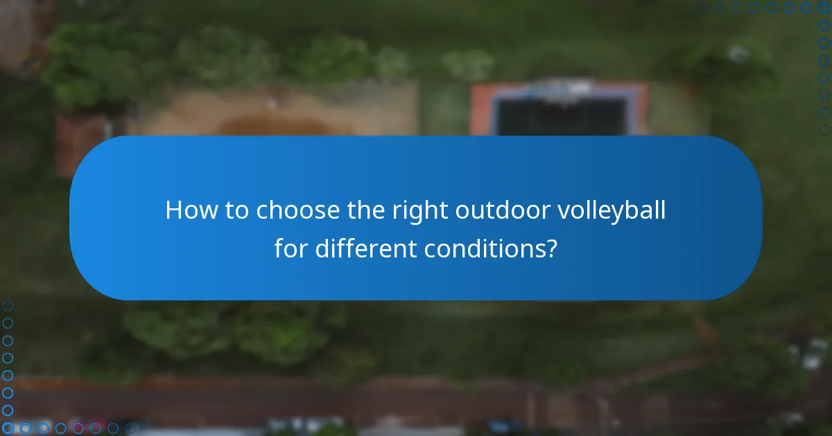 How to choose the right outdoor volleyball for different conditions?