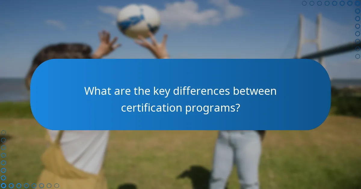 What are the key differences between certification programs?