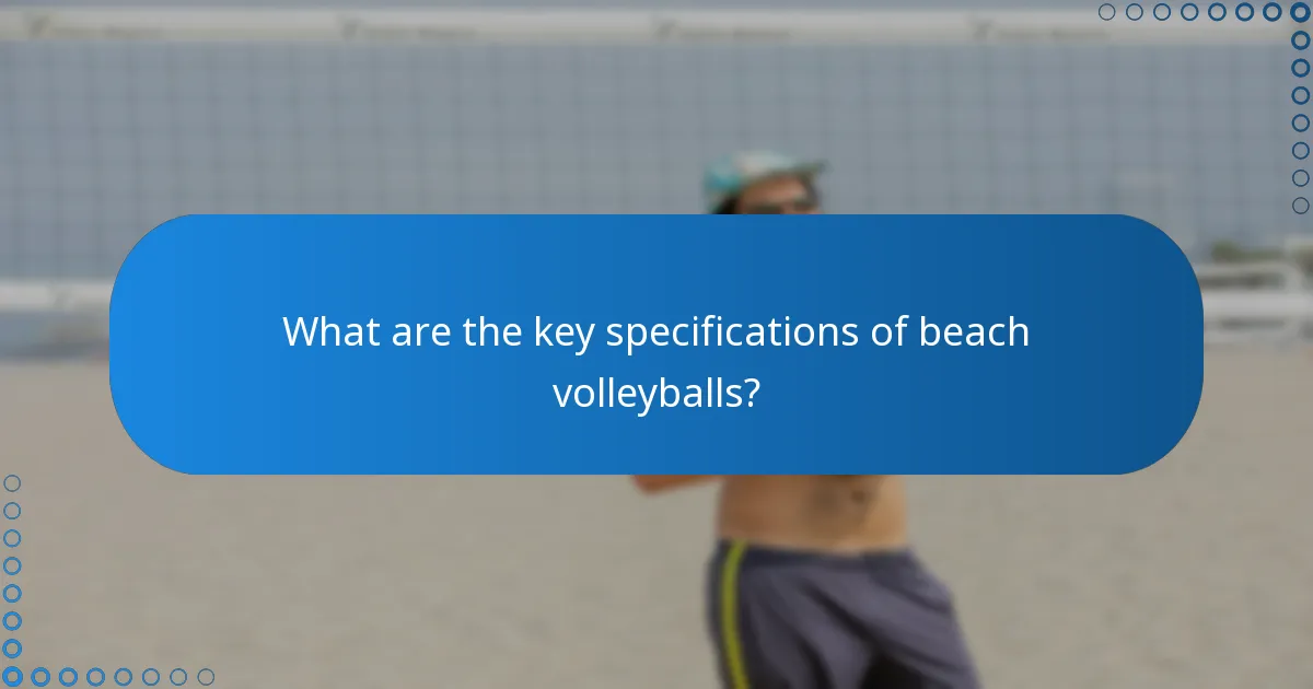 What are the key specifications of beach volleyballs?