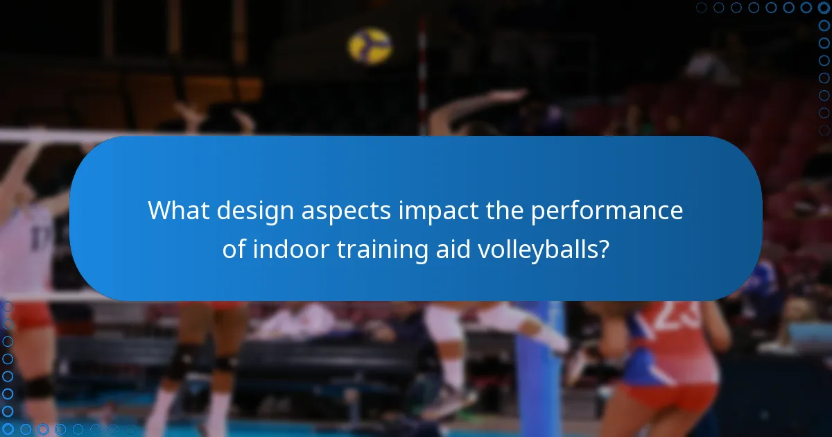 What design aspects impact the performance of indoor training aid volleyballs?
