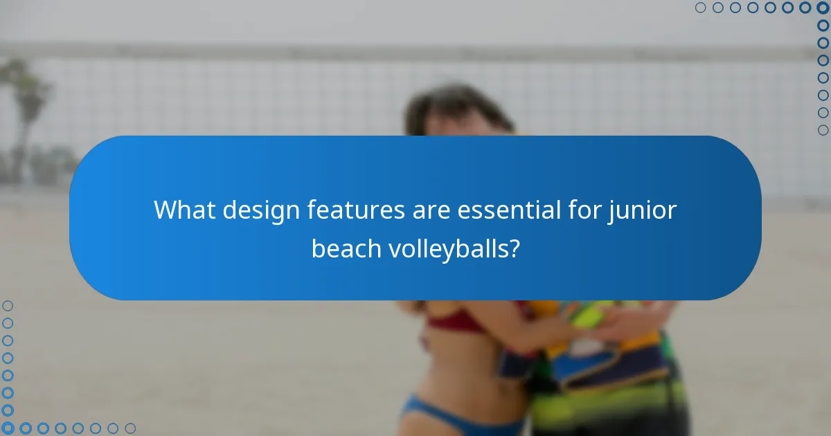 What design features are essential for junior beach volleyballs?