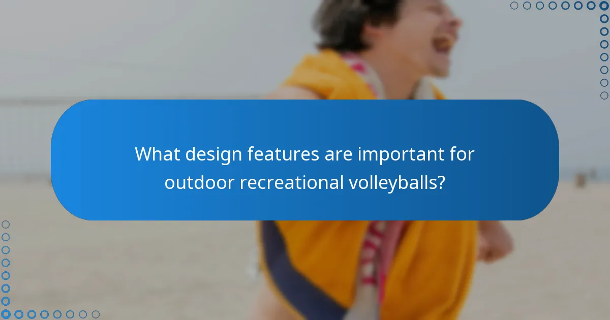 What design features are important for outdoor recreational volleyballs?