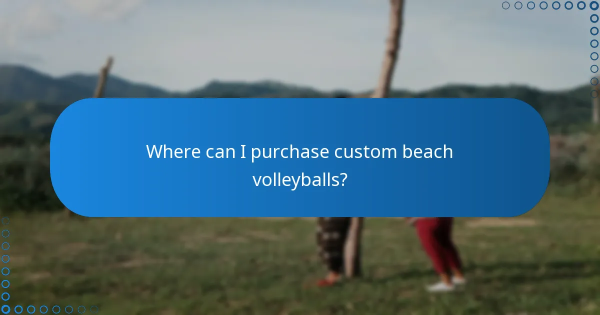 Where can I purchase custom beach volleyballs?