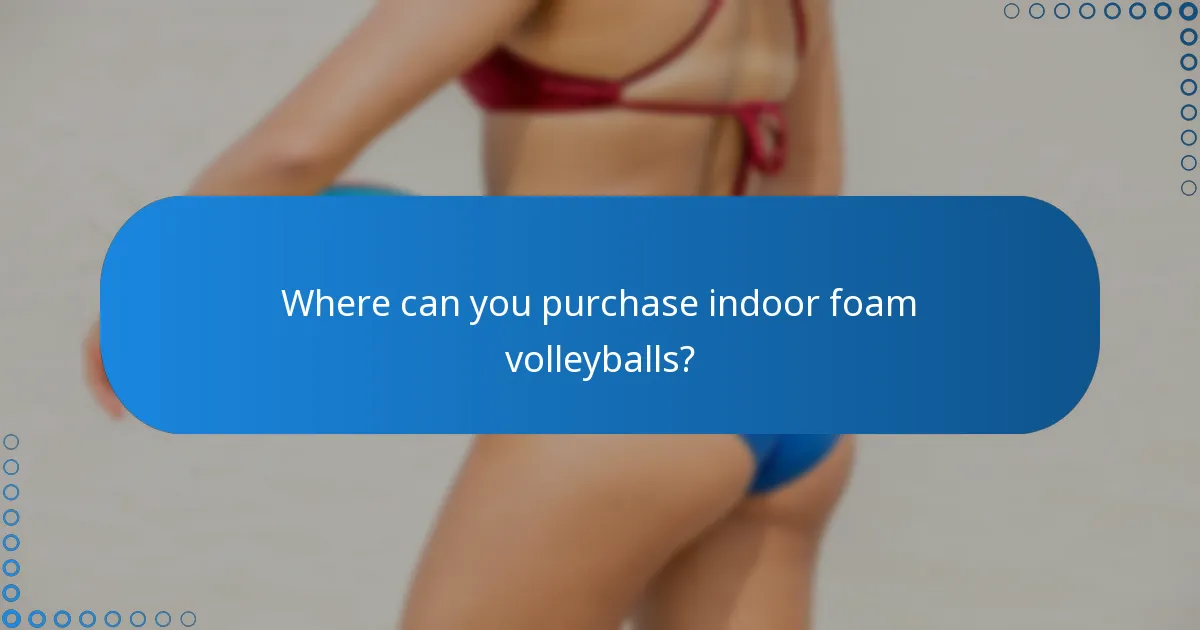Where can you purchase indoor foam volleyballs?