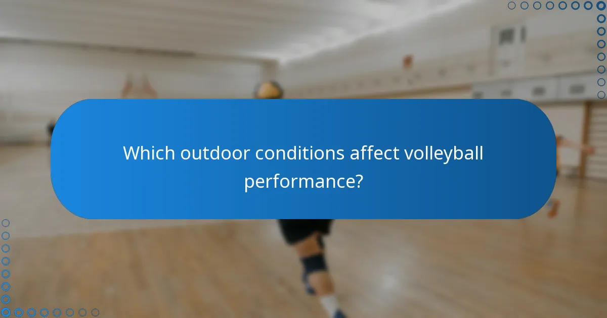 Which outdoor conditions affect volleyball performance?